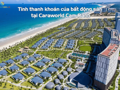 Tính thanh khoản của bất động sản tại Caraworld Cam Ranh