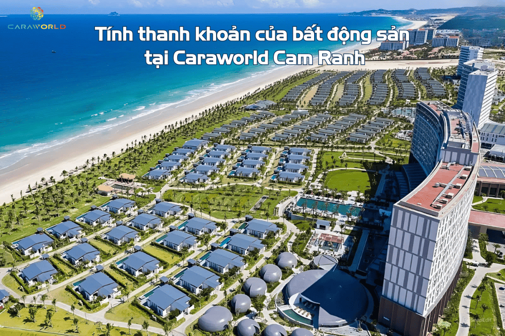 Tính thanh khoản của bất động sản tại Caraworld Cam Ranh